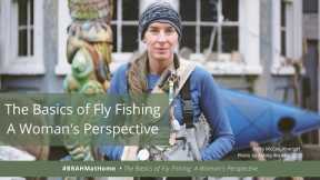 The Basics of Fly Fishing with the River Girl Kelly McCoy