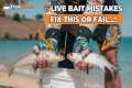 6 Live Bait Mistakes RUINING Your