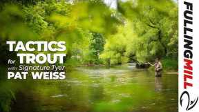 Trout Fishing Tactics | Dry Dropper with Signature Tyer Pat Weiss